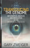 Transducing the Genome: Information, Anarchy and Revolution in the Biomedical Sciences