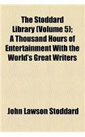 The Stoddard Library (Volume 5); A Thousand Hours of Entertainment with the World's Great Writers