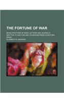 The Fortune of War; Being Portions of Many Letters and Journals Written to and for Her Cousin Mistress Dorothea Engel