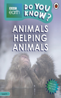 Do You Know? Level 4 - BBC Earth Animals Helping Animals