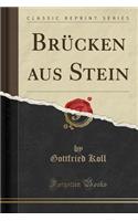 Brücken Aus Stein (Classic Reprint)