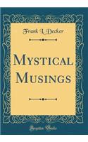 Mystical Musings (Classic Reprint)