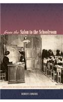 From the Salon to the Schoolroom: Educating Bourgeois Girls In Nineteenth-century France