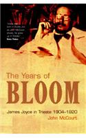 The Years of Bloom: James Joyce in Trieste 1904-1920