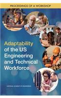 Adaptability of the US Engineering and Technical Workforce: Proceedings of a Workshop