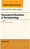 Unanswered Questions in Periodontology, an Issue of Dental Clinics of North America