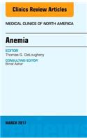 Anemia, an Issue of Medical Clinics of North America: Volume 101-2