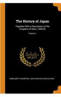 The History of Japan: Together with a Description of the Kingdom of Siam, 1690-92; Volume 1