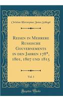 Reisen in Mehrere Russische Gouvernements in den Jahren 178*, 1801, 1807 und 1815, Vol. 1 (Classic Reprint)