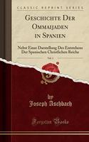 Geschichte Der Ommaijaden in Spanien, Vol. 1