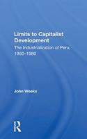 Limits To Capitalist Development: The Industrialization of Peru, 1950-1980