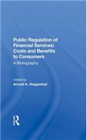 Public Regulation of Financial Services: Costs and Benefits to Consumers