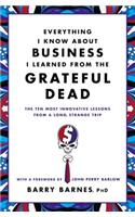 Everything I Know about Business I Learned from the Grateful Dead