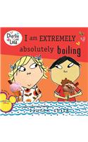 I Am Extremely Absolutely Boiling: (Charlie and Lola (8x8))