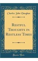Restful Thoughts in Restless Times (Classic Reprint)