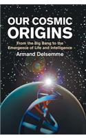 Our Cosmic Origins