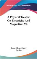 Physical Treatise On Electricity And Magnetism V2