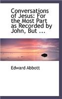 Conversations of Jesus: For the Most Part as Recorded by John