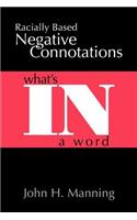 Racially Based Negative Connotations: What's In A Word