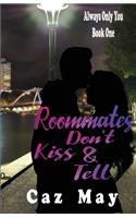 Roommates Don't Kiss & Tell