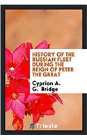 History of the Russian Fleet During the Reign of Peter the Great