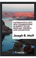 Mathematical Key: New Combinations in Respect to the Binomial Theorem and Logarithms