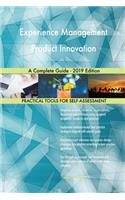 Experience Management Product Innovation A Complete Guide - 2019 Edition