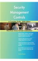 Security Management Controls A Complete Guide - 2020 Edition