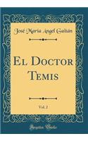 El Doctor Temis, Vol. 2 (Classic Reprint)