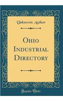 Ohio Industrial Directory (Classic Reprint)