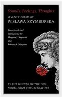Sounds, Feelings, Thoughts: Seventy Poems by Wislawa Szymborska - Bilingual Edition(The Lockert Library of Poetry in Translation)