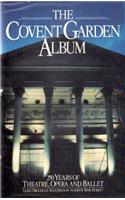 Covent Garden Album: A Celebration of 250 Years of Theatre, Opera and Ballet