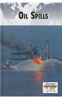 Oil Spills: (Current Controversies)