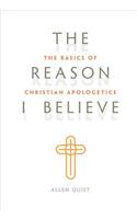 Look Inside The Reason I Believe: The Basics of Christian Apologetics