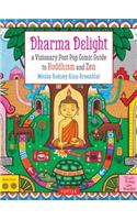 Dharma Delight: A Visionary Post Pop Comic Guide to Buddhism and Zen