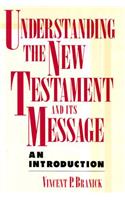 Understanding the New Testament and Its Message: An Introduction