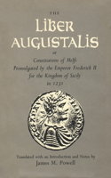 Liber Augustalis or Constitutions of Melfi Promulgated by the Emperor Frederick II for the Kingdom of Sicily in 1231