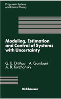 Modeling, Estimation and Control of Systems with Uncertainty: Proceedings of a Conference Held in Sopron, Hungary, September 1990