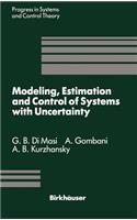 Modeling, Estimation and Control of Systems with Uncertainty