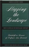 Mapping the Landscape: Essays in Australian and New Zealand Christianity- Festschrift in Honour of Professor Ian Breward