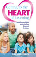 Getting to the Heart of Learning: Social-Emotional Skills Across the Early Childhood Curriculum(English)