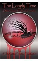 The Lonely Tree And Other Twisted Tales of Torment