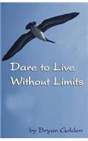 Dare to Live Without Limits