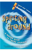 Spiriting Around: A Modern Guide to Finding Yourself