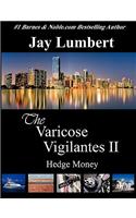 Varicose Vigilantes II - Hedge Money