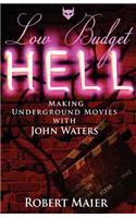 Low Budget Hell Making Underground Movies with John Waters
