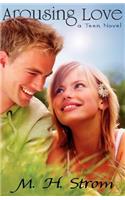Arousing Love, a Teen Novel