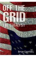Off the Grid: The Catalyst