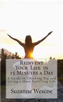 Reinvent Your Life in 15 Minutes a Day