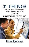 31 Things Which Will Help Boost Your Ability to Pick Great Investment Funds